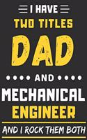 I Have Two Titles Dad And Mechanical Engineer And I Rock Them Both