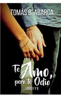 Te Amo, Pero Te Odio Libro I y II (Spanish Edition)