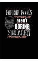 Horror Books Aren't Boring You Are!!