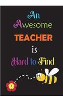 An Awesome Teacher Is Hard to Find: Teacher Gift Notebook Difficult to Part with & Impossible to Forget