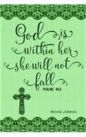 God Is Within Her She Will Not Fall, Psalms 46: 5, Prayer Journal: 6-Month, 180-Day Daily Journaling Book