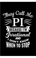 They Call Me Pi Because I'm Irrational and I Don