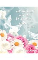 Let All That You Do Be Done in Love. 1 Cor 16