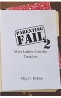 Parenting Fail 2: More Letters from the Trenches