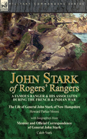 John Stark of Rogers' Rangers: a Famous Ranger and His Associates During the French & Indian War: The Life of General John Stark of New Hampshire by Howard Parker Moore with Biogr