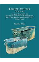 Bronze ‘Bathtub’ Coffins In the Context of 8th-6th Century BC Babylonian, Assyrian and Elamite Funerary Practices