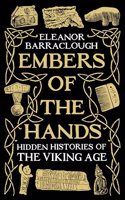 Embers of the Hands: Hidden Histories of the Viking Age: Longlisted for the 2025 Women's Prize for Non-Fiction