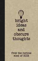 Bright Ideas and Obscure Thoughts from the Curious Mind of Rich: A Personalized Journal for Boys