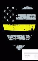 Thin Yellow Line Composition Notebook: Thin Yellow Line Composition Notebook, Dispatcher Notebook, 911 Dispatcher Journal, Thin Yellow Line Composition Notebook, 7.44 X 9.69 5 X 5 Graph P