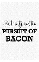 Life Liberty and the Pursuit of Bacon: A 6x9 Inch Matte Softcover Journal Notebook with 120 Blank Lined Pages and a Funny Foodie Feast Cover Slogan