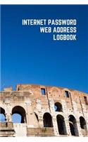 Internet Password Web Address Logbook: Personal Online Website Username Email Keeper Organizer Notebook, A to Z Alphabetical Pages, Italy Rome the Colosseum Iconic Art, 6x9