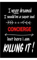 I Never Dreamed I Would Be a Super Cool Concierge But Here I Am Killing It!