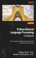 Python Natural Language Processing Cookbook - Second Edition: Over 60 recipes for building powerful NLP solutions using Python and LLM libraries