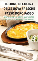 Il Libro Di Cucina Delle Uova Fresche Passo Dopo Passo