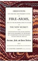 Observations of Fire-Arms and the Probable Effects in War of the New Musket