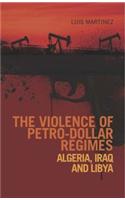 The Violence of Petro-Dollar Regimes: Algeria, Iraq, Libya