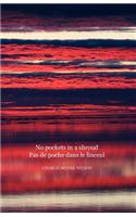 No Pockets in a Shroud / Pas De Poche Dans Le Linceul