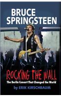 Rocking the Wall. Bruce Springsteen