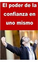 El Poder de la Confianza En Uno Mismo