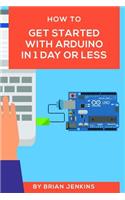 How to Get Started with Arduino in 1 Day or Less