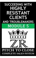Succeeding with Highly Resistant Clients and Troublemakers