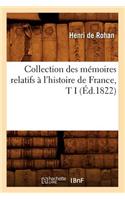 Collection Des Mémoires Relatifs À l'Histoire de France, T I (Éd.1822)