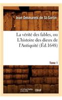 La Vérité Des Fables, Ou l'Histoire Des Dieux de l'Antiquité. Tome 1 (Éd.1648)
