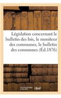 Législation Concernant Le Bulletin Des Lois, Le Moniteur Des Communes, Le Bulletin Des Communes