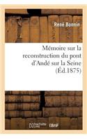 Mémoire Sur La Reconstruction Du Pont d'Andé Sur La Seine