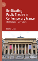 Re-Situating Public Theatre in Contemporary France