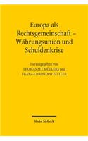 Europa ALS Rechtsgemeinschaft - Wahrungsunion Und Schuldenkrise