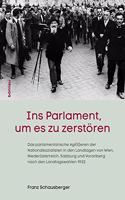 Ins Parlament, um es zu zerstören: Das parlamentarische Agi(ti)eren der Nationalsozialisten in den Landtagen von Wien, Niederösterreich, Salzburg und Vorarlberg(Schriftenreihe des Forschungsinstituts für politisch-historische Studien der Dr.-Wilfried-Haslauer-Bibliothek)
