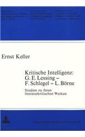 Kritische Intelligenz: G.E. Lessing - F. Schlegel - L. Boerne