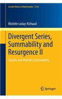 Divergent Series, Summability and Resurgence II