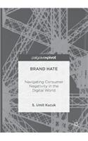 Brand Hate: Navigating Consumer Negativity in the Digital World