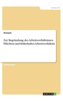 Zur Begründung des Arbeitsverhältnisses. Pflichten und fehlerhaftes Arbeitsverhältnis