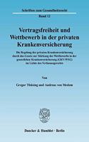 Vertragsfreiheit Und Wettbewerb in Der Privaten Krankenversicherung