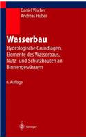 Wasserbau: Hydrologische Grundlagen, Elemente Des Wasserbaues, Nutz- Und Schutzbauten an Binnengewassern