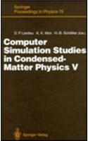 Computer Simulation Studies in Condensed-Matter Physics V: Proceedings of the Fifth Workshop, Athens, Ga, USA, February 17-21, 1992