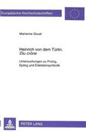 Heinrich Von Dem Tuerlin «Diu Crône»: Untersuchungen Zu Prolog, Epilog Und Edelsteinsymbolik