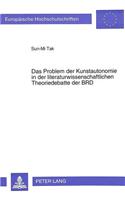Problem Der Kunstautonomie in Der Literaturwissenschaftlichen Theoriedebatte Der Brd