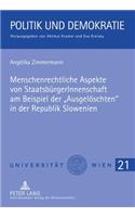Menschenrechtliche Aspekte Von Staatsbuergerinnenschaft Am Beispiel Der «Ausgeloeschten» in Der Republik Slowenien