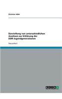 Darstellung Von Unterschiedlichen Ansatzen Zur Erklarung Der Ddr-Jugendgenerationen