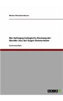 Die tiefenpsychologische Deutung der Wunder Jesu bei Eugen Drewermann
