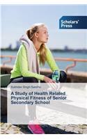 Study of Health Related Physical Fitness of Senior Secondary School