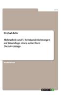 Mehrarbeit und Überstundenleistungen auf Grundlage eines aufrechten Dienstvertrags