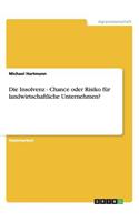 Insolvenz - Chance oder Risiko für landwirtschaftliche Unternehmen?