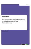 Handlungsansätze für ein betriebliches Gesundheitsmanagement in Krankenhäusern