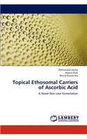 Topical Ethosomal Carriers of Ascorbic Acid