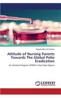 Attitude of Nursing Parents Towards The Global Polio Eradication